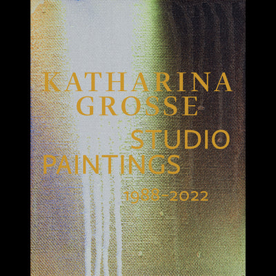 Cover Katharina Grosse Studio Paintings 1988–2022