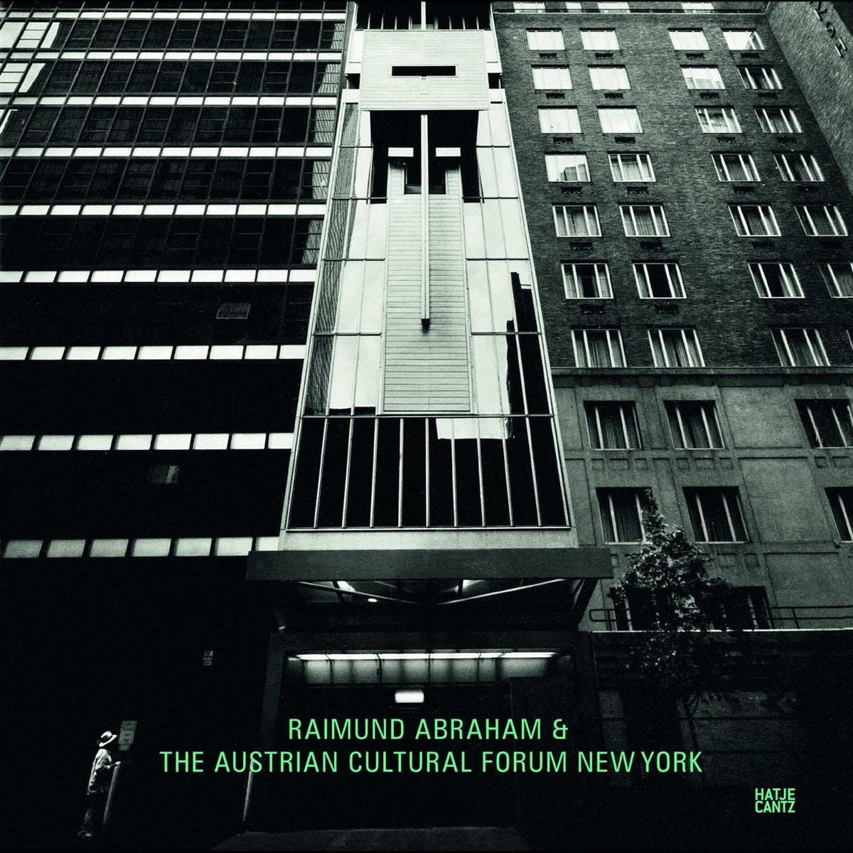 Coverbild Raimund Abraham & The Austrian Cultural Forum New York