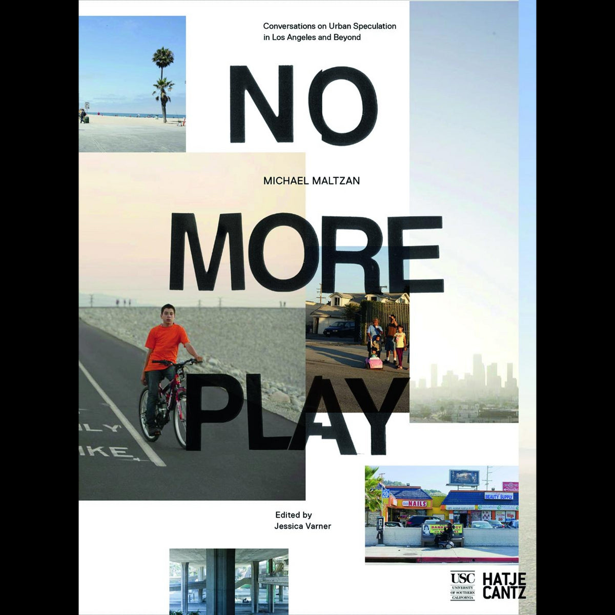 Coverbild No More Play Conversations on Urban Speculation in Los Angeles and Beyond