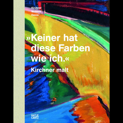 Cover »Keiner hat diese Farben wie ich.« Kirchner malt