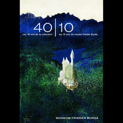 Cover 40|10Les 40 ans de la collection - les 10 ans du musée Frieder Burda