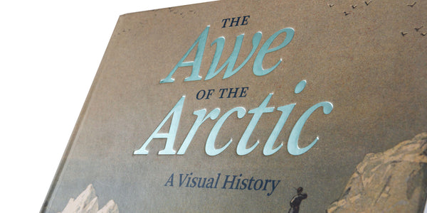THE AWE OF THE ARCTIC – A VISUAL HISTORY