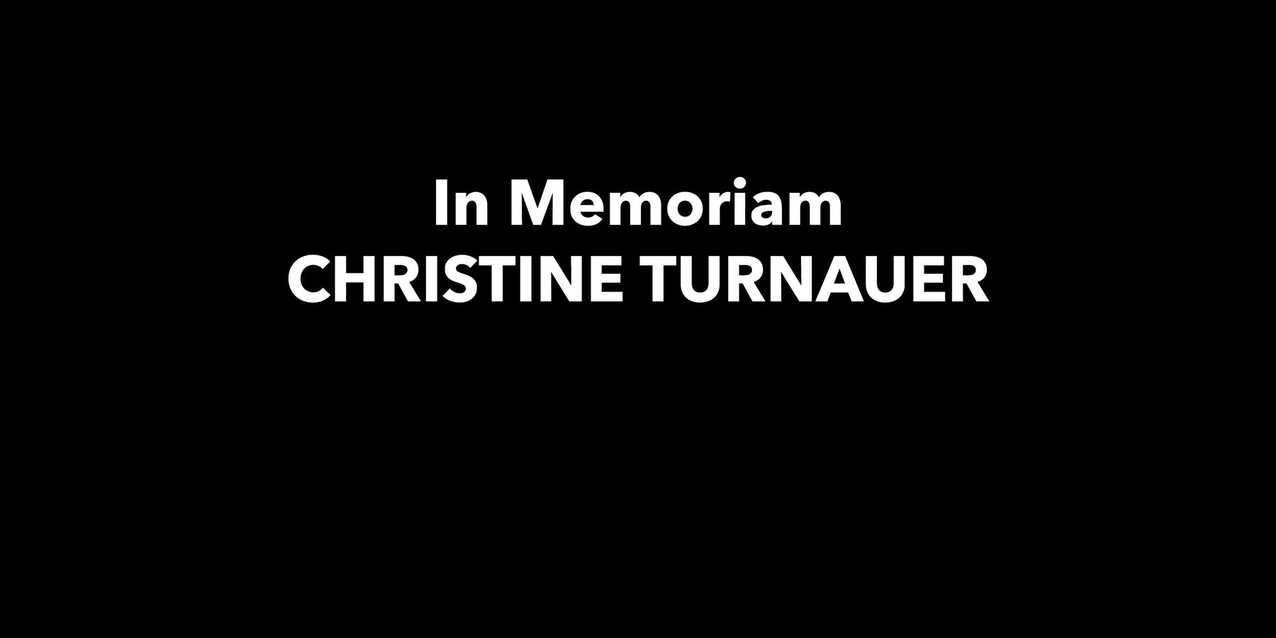 In Memoriam Christine Turnauer - white fonts on a black background