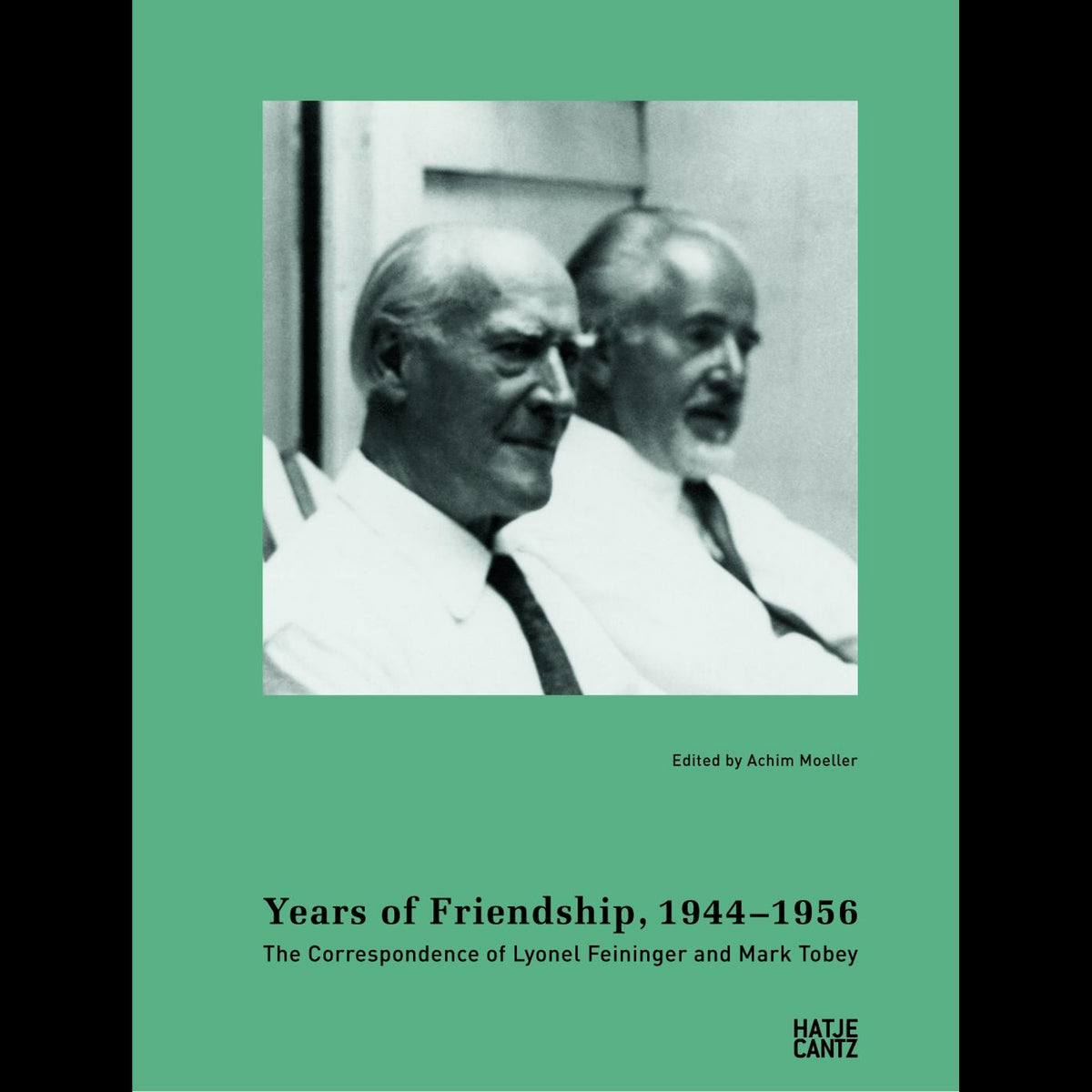 Coverbild Years of Friendship, 1944-1956: The Correspondence of Lyonel Feininger and Mark Tobey