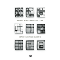 Das Cover des Buches Allied Works Architecture, Clyfford Still Museum von Hatje Cantz. Auf weißem Hintergrund sind neun quadratische, graue Architekturmodelle in einem 3x3-Raster abgebildet. Jedes Modell ist eine Komposition aus offenen, unterteilten Kästen unterschiedlicher Größe.