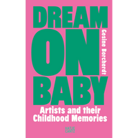Buchcover von Dream On Baby von Gesine Borcherdt. Der Titel steht in großen, grünen Blockbuchstaben auf einem leuchtend pinken Hintergrund. Darunter der weiße Untertitel Artists and their Childhood Memories und der Verlagsname Hatje Cantz.