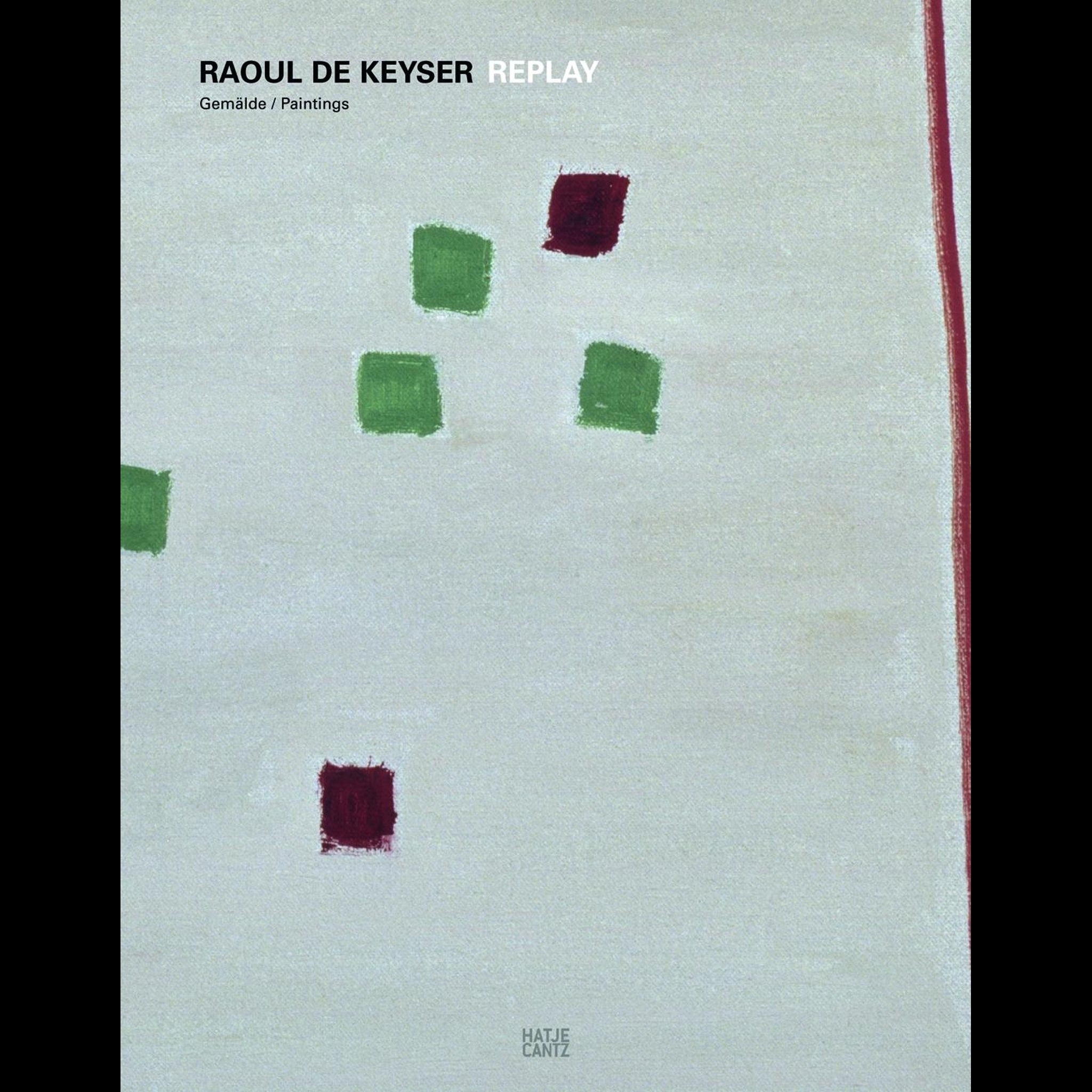 Raoul De Keyser. Replay | Hatje Cantz Verlag