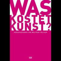 Ein Buchcover in leuchtendem Magenta mit dem Titel Was kostet Kunst? in großen, weißen Blockbuchstaben. Darunter steht in kleinerer Schrift Herausgegeben von Wolfram Völcker.