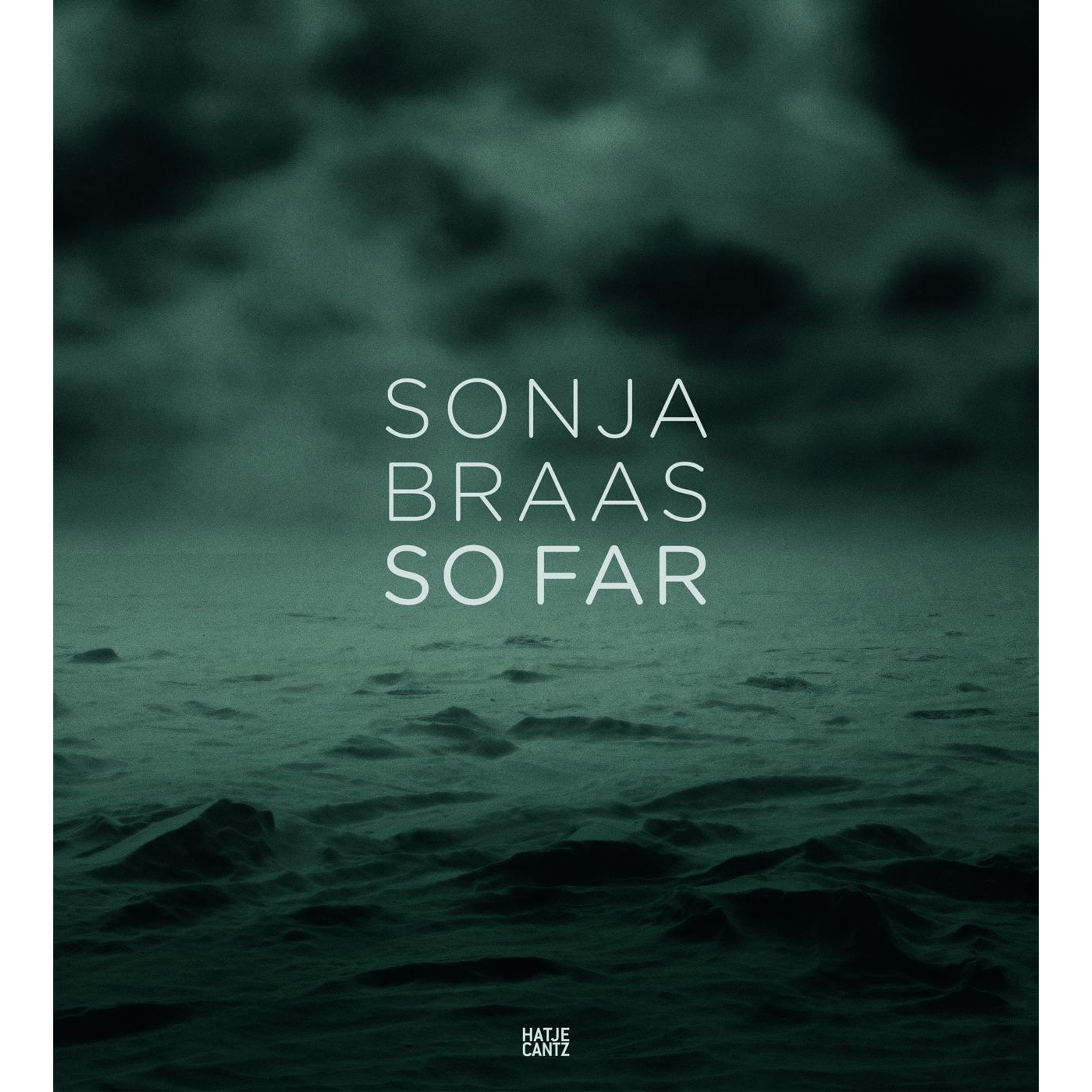 アート・デザイン・音楽 SONJA BRAAS SO FAR Sonja Braas | Hatje Cantz Verlag