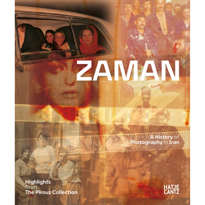 Cover Zaman: A History of Photography in Iran. Highlights from The Pirouz Collection