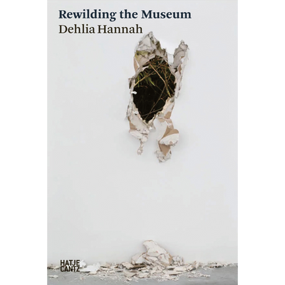 Cover Dehlia Hannah: Rewilding the Museum