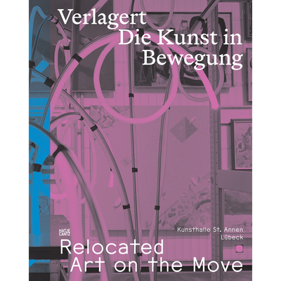Cover Verlagert. Die Kunst in Bewegung / Relocated. Art on the Move