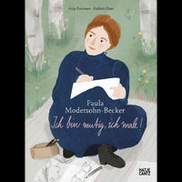 Paula Modersohn-Becker. Ich bin mutig, ich male!