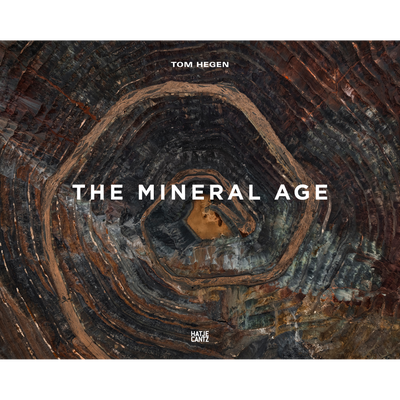 Cover Tom Hegen. The Mineral Age