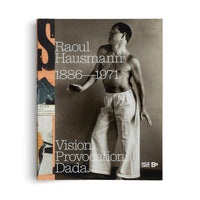 Raoul Hausmann (1886-1971). Vision. Provocation. Dada.