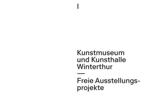 Schwarzer Text auf weißem Hintergrund. Oben steht die römische Ziffer I. Rechts unten der Text: Kunstmuseum und Kunsthalle Winterthur. Darunter eine Linie, gefolgt von dem Text Freie Ausstellungsprojekte.