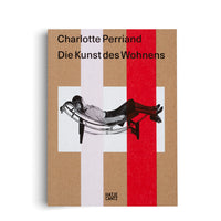 Charlotte Perriand. Die Kunst des Wohnens