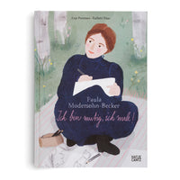 Paula Modersohn-Becker. Ich bin mutig, ich male!