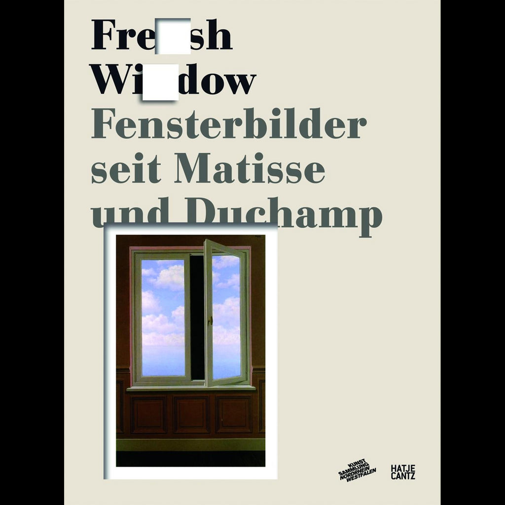 Fresh Widow. Fensterbilder seit Matisse und Duchamp