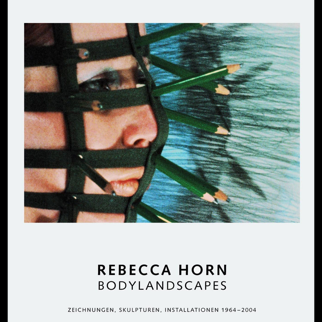 Rebecca Horn. Bodylandscapes