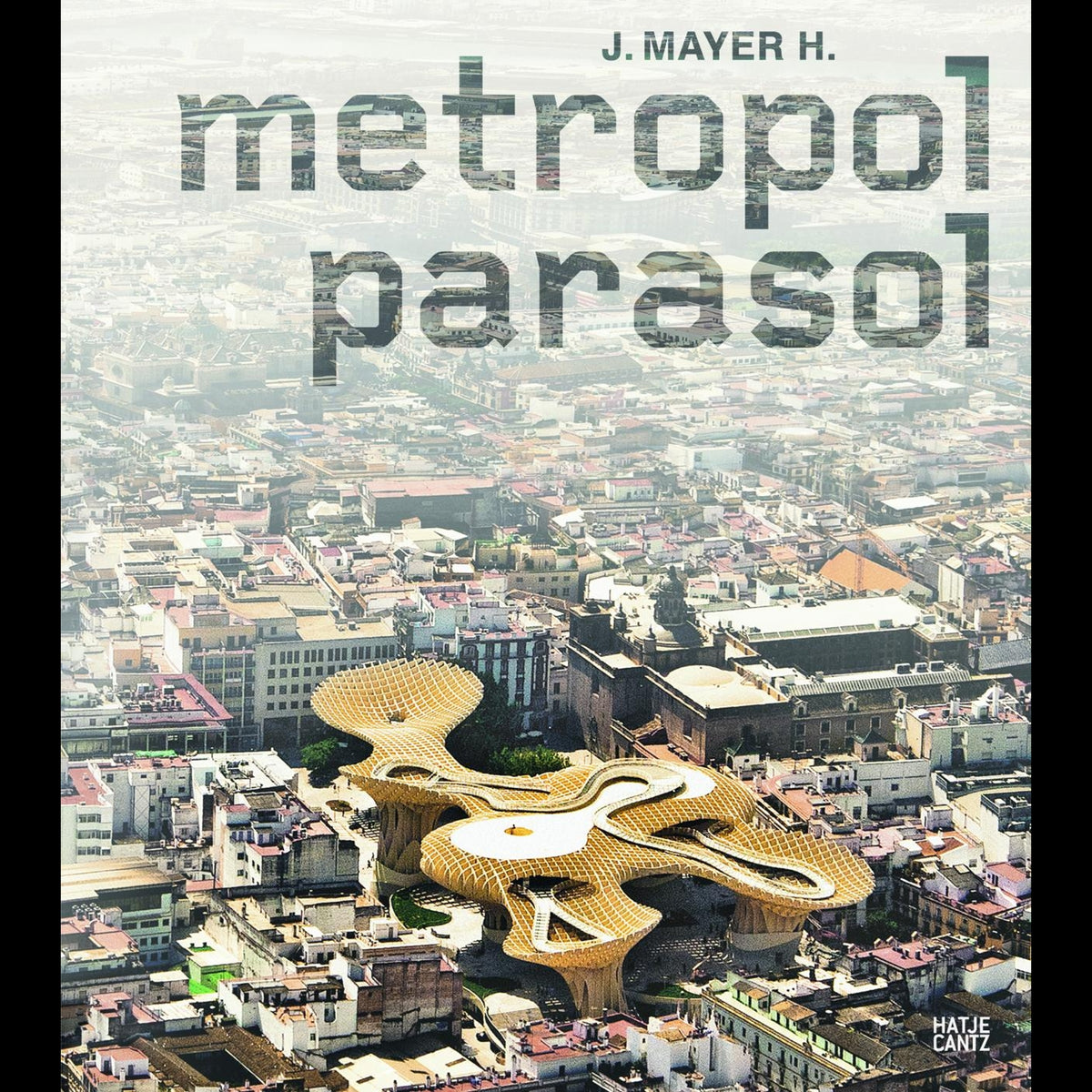 Coverbild J. MAYER H.Metropol Parasol