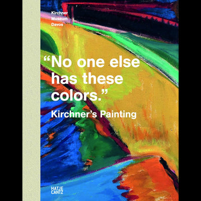 Cover "No one else has these colors": Kirchner's Painting
