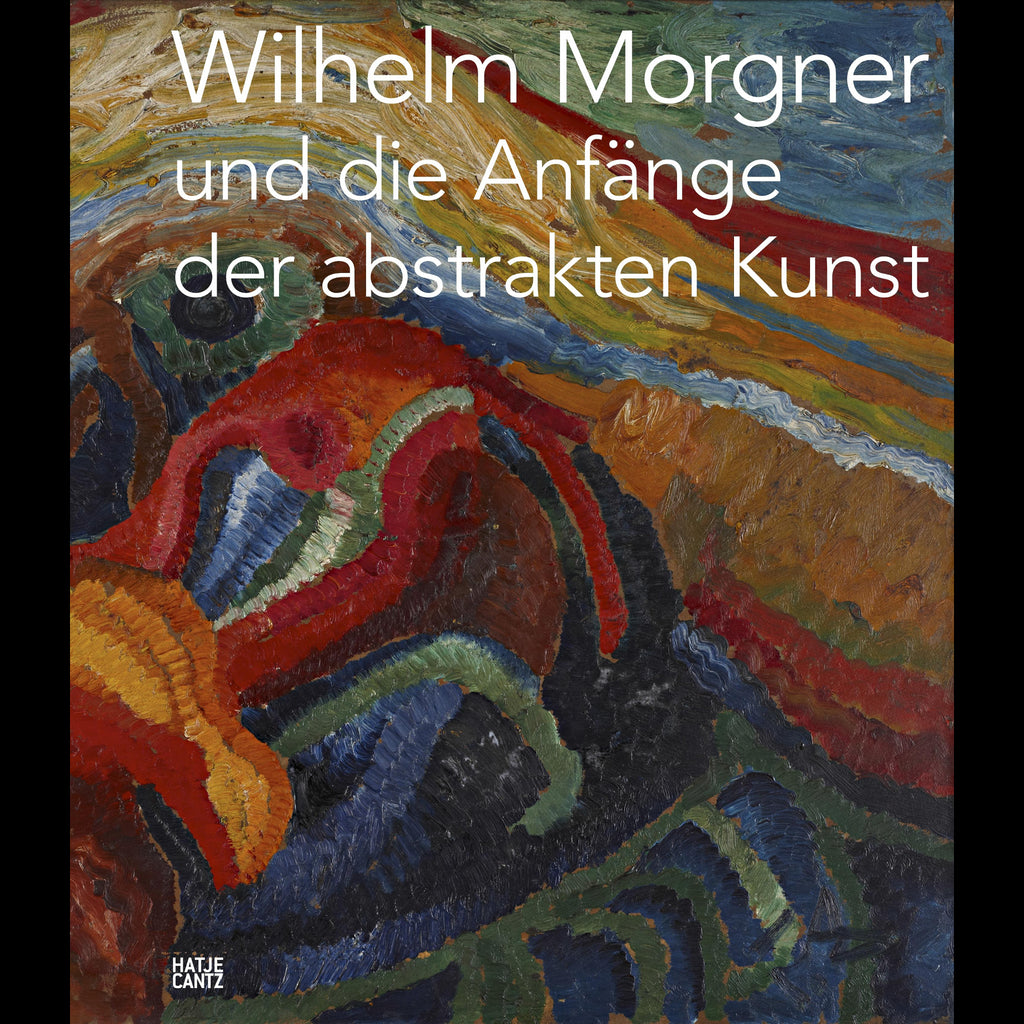 Wilhelm Morgner und die Anfänge der abstrakten Kunst