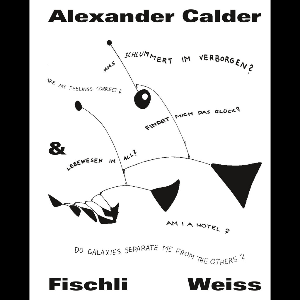 Alexander Calder &amp;amp; Fischli / Weiss