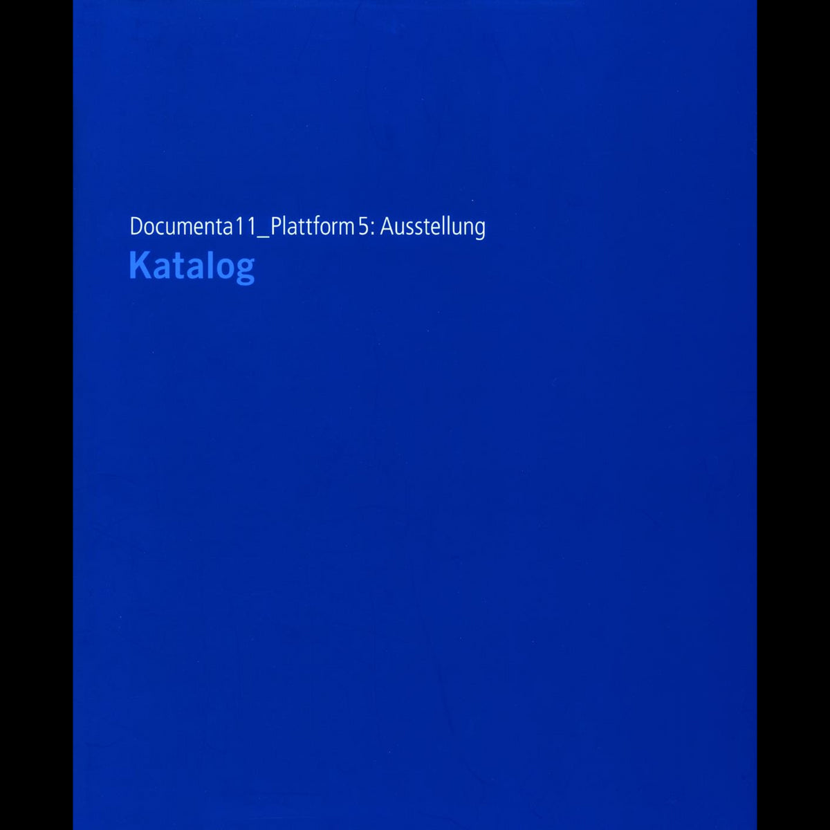 Coverbild Documenta11_Plattform5: Ausstellung